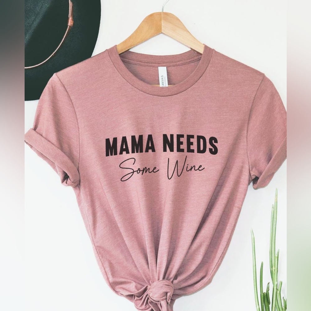 Mama Needs Some Wine T-Shirt
